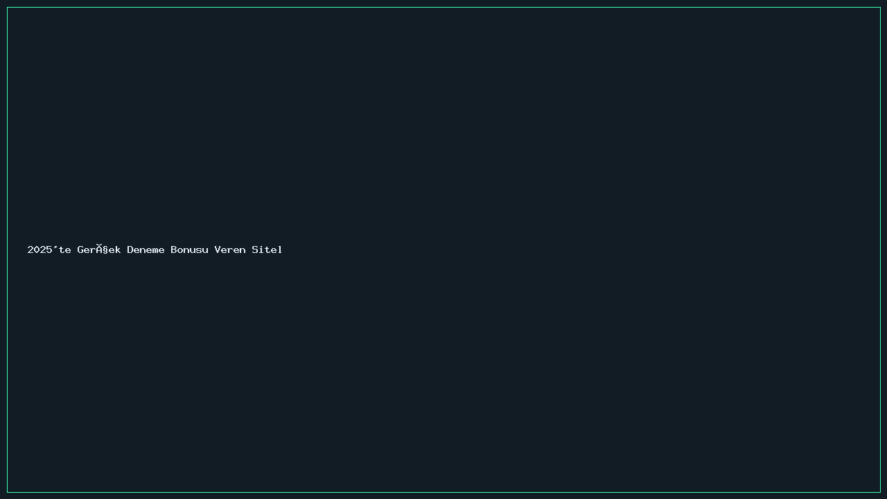 2025'te Gerçek Deneme Bonusu Veren Siteler