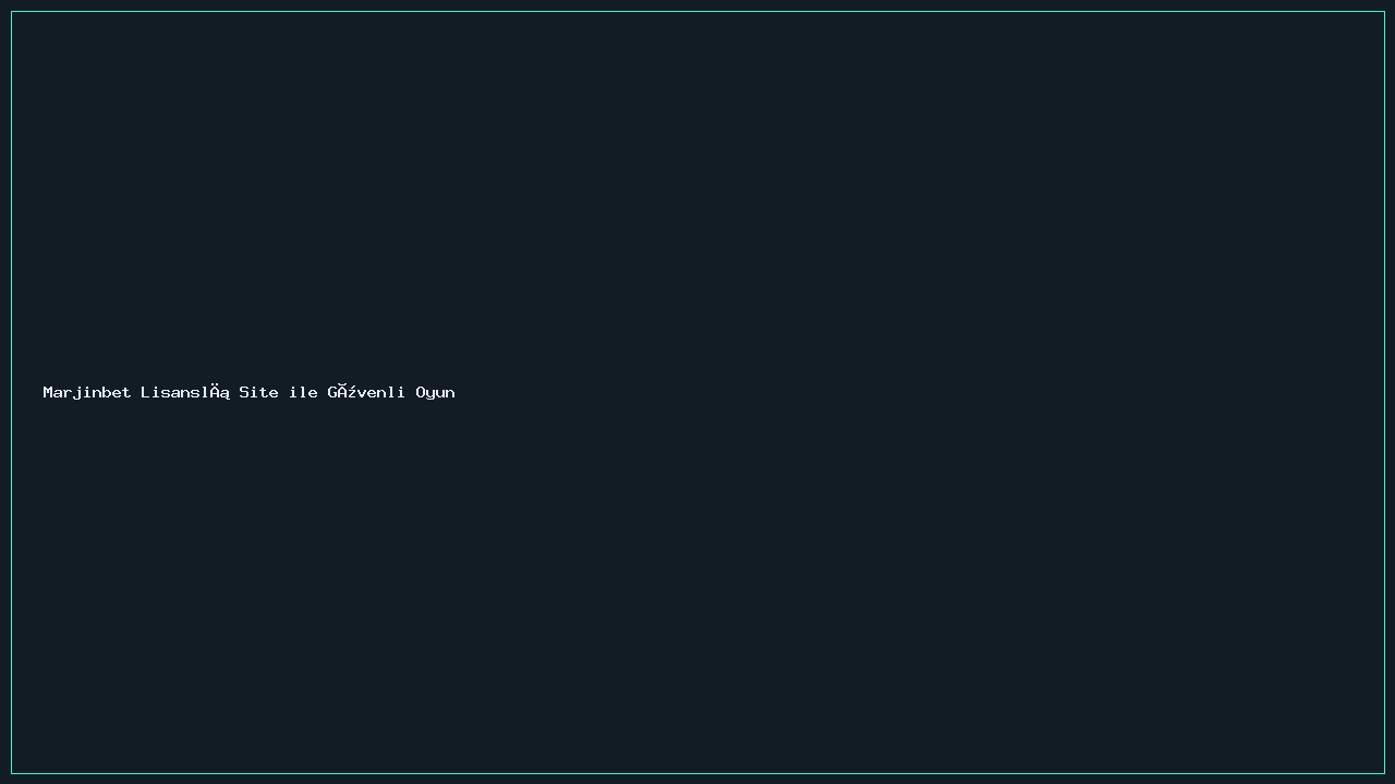 Marjinbet Lisanslı Site ile Güvenli Oyun Deneyimi